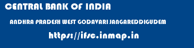 CENTRAL BANK OF INDIA  ANDHRA PRADESH WEST GODAVARI JANGAREDDIGUDEM   ifsc code
